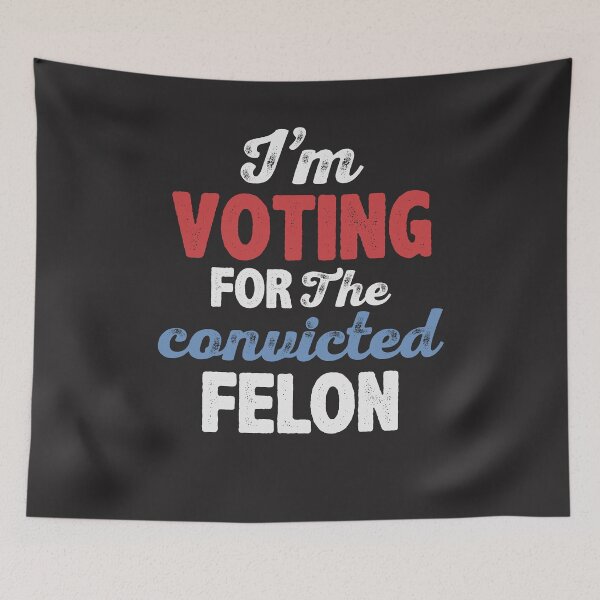 Item preview, I'm Voting For The Convicted Felon  designed and sold by cidolopez.