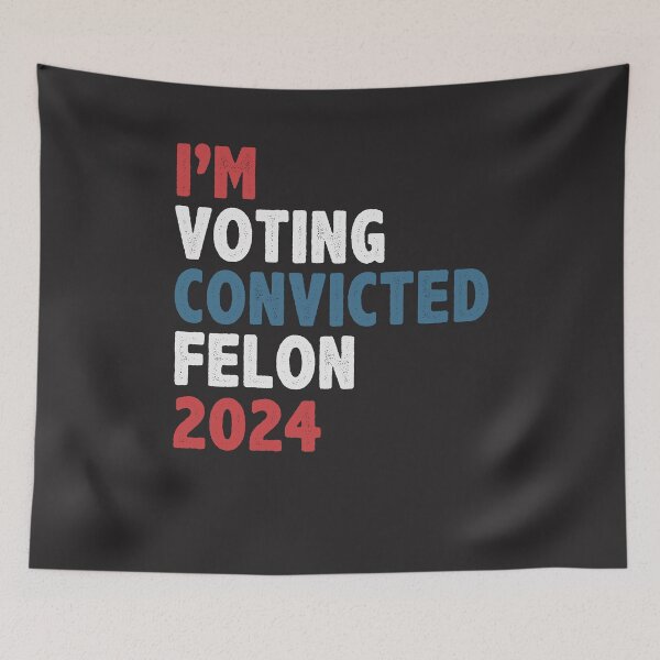 Item preview, I'm Voting Convicted Felon 2024 designed and sold by cidolopez.