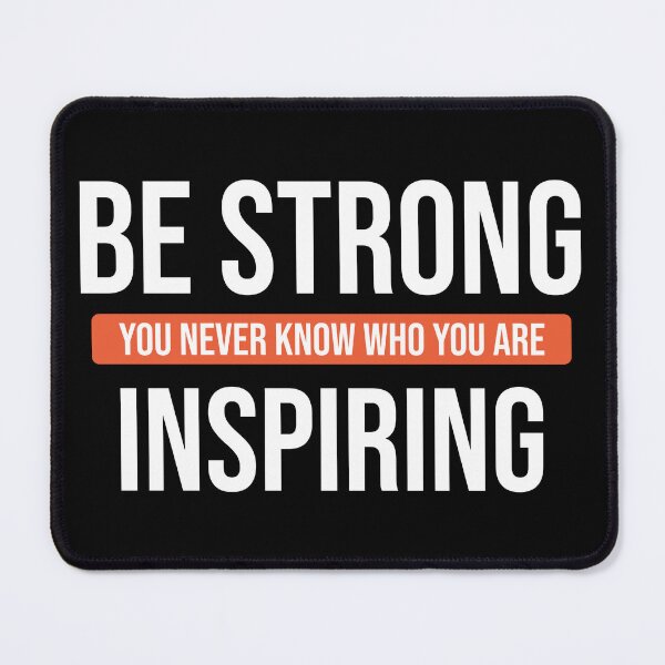 Item preview, Be strong you never know who you are inspiring designed and sold by BandiRock.