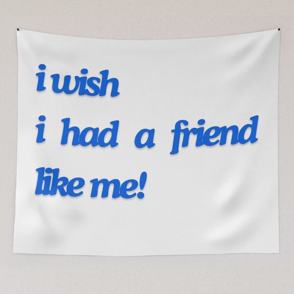 Item preview, i wish i had a friend like me! designed and sold by princessadalin.