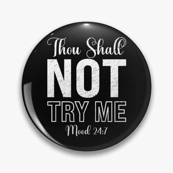 Item preview, Thou Shall Not Try Me Mood 24:7 designed and sold by EidosEmporiium.