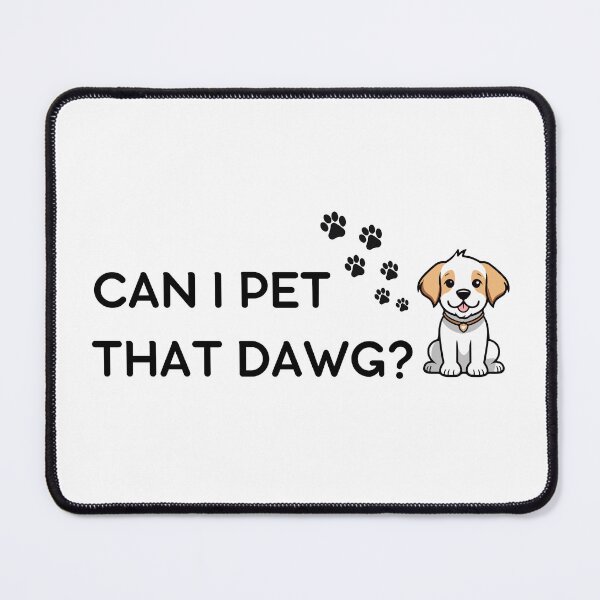 Item preview, Can I Pet That Dawg? designed and sold by Kannan-Ravi.
