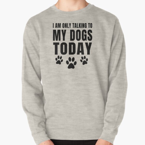 Item preview, I am only talking to my dogs today Funny Dog Lovers designed and sold by Sale999.