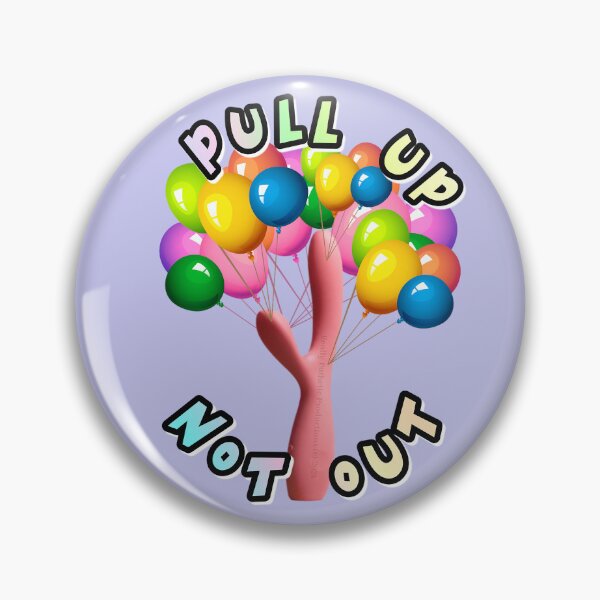 Item preview, pull on up and not out designed and sold by reallypathetic.