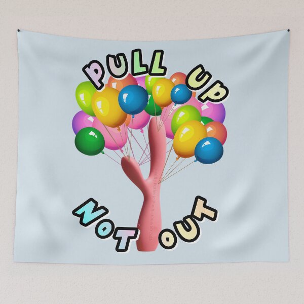 Item preview, pull on up and not out designed and sold by reallypathetic.