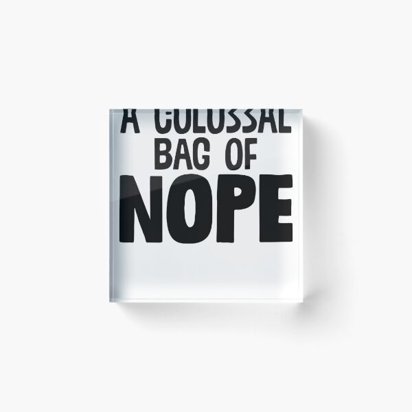 Item preview, Colossal Bag Of Nope ~ Hipster Quote Meme designed and sold by StrangeStreet.