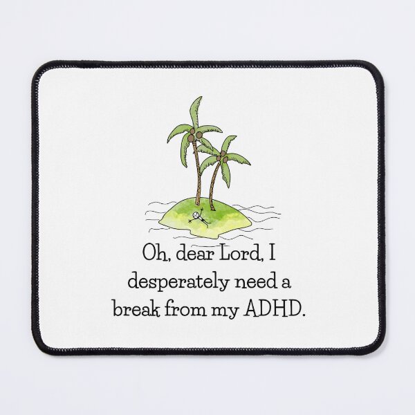 Item preview, The inscription "Oh, dear Lord, I desperately need a break from my ADHD." a guy on a tropical island, vacation. designed and sold by My-fake-places.