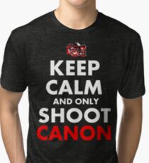 Keep Calm and Only Shoot Canon Tri-blend T-Shirt