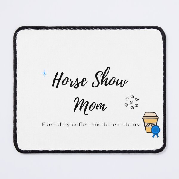 Item preview, Horse Show Mom: Fueled by coffee and blue ribbons designed and sold by GlassPenny.