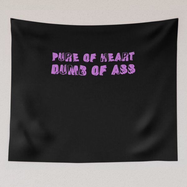 Item preview, Pure of Heart Dumb Of Ass designed and sold by BritySpear.