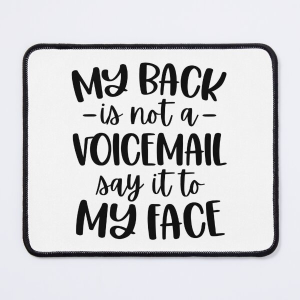 Item preview, My back is not a voicemail say it to my face designed and sold by Made-by-Gus.