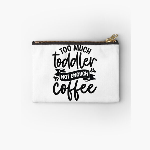 Item preview, Too much toddler not enough coffee designed and sold by Made-by-Gus.