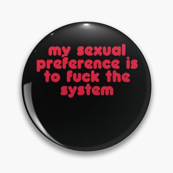 Item preview, My Sexual Preference Is To Fuck The System designed and sold by BritySpear.