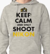 Keep Calm and Only Shoot Nikon Pullover Hoodie