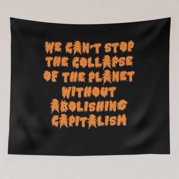 Item preview, We can't stop the collapse of the planet without abolishing capitalism designed and sold by BritySpear.