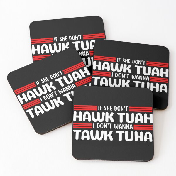 Item preview, If she dont Hawk Tuah I dont wanna Tawk Tuha designed and sold by Teetreasure2.