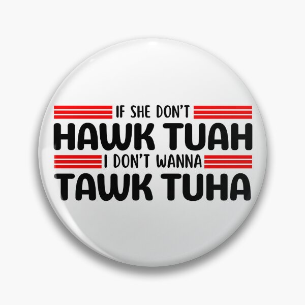 Item preview, If she dont Hawk Tuah I dont wanna Tawk Tuha designed and sold by Teetreasure2.