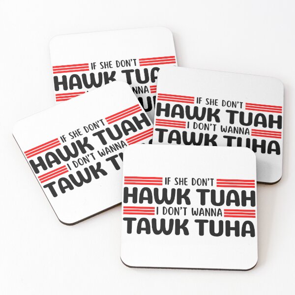 Item preview, If she dont Hawk Tuah I dont wanna Tawk Tuha designed and sold by Teetreasure2.