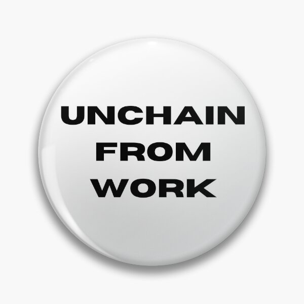 Item preview, Unchain from Work designed and sold by THE VENT ROOM.