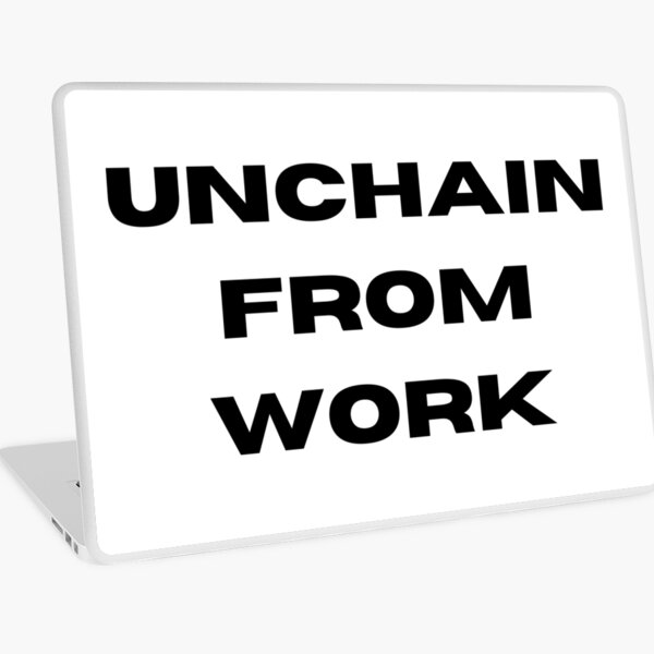Item preview, Unchain from Work designed and sold by THE VENT ROOM.