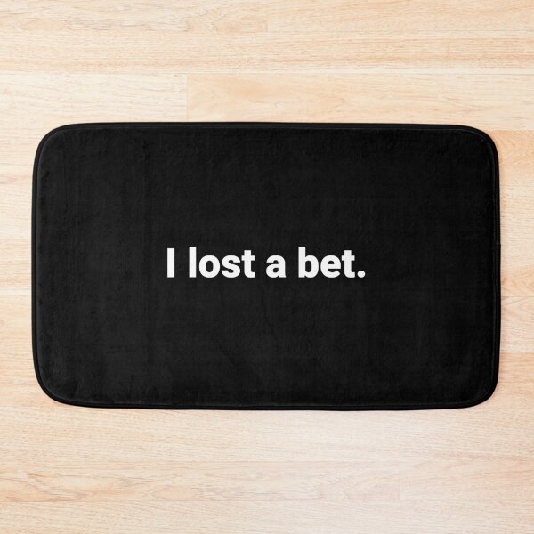 Item preview, I lost a bet. designed and sold by Text-based T-Shirts and Gifts.