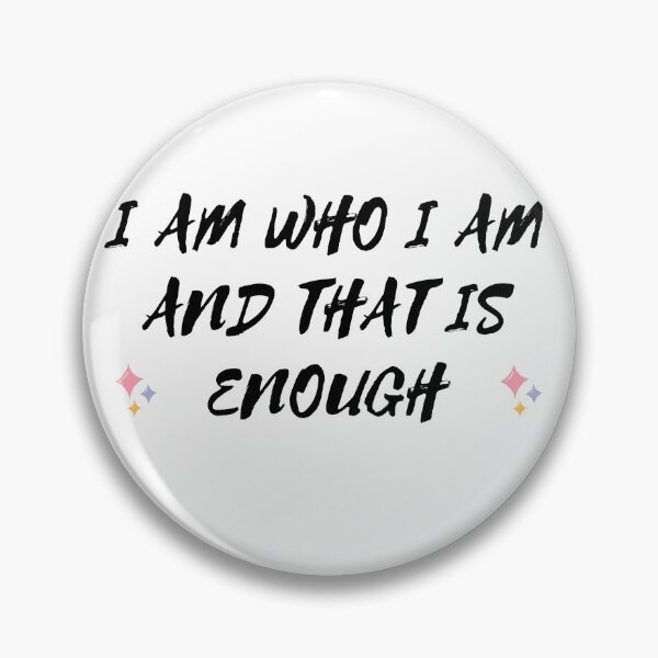 Item preview, I AM WHO I AM AND THAT IS ENOUGH designed and sold by brightsoul855.