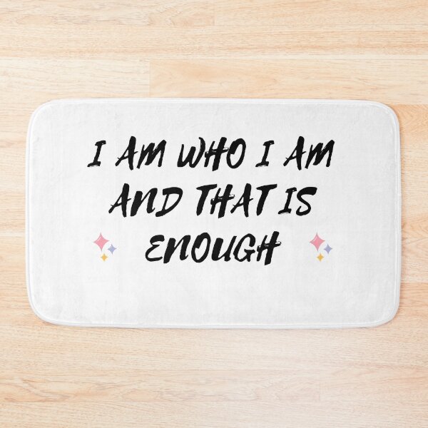 Item preview, I AM WHO I AM AND THAT IS ENOUGH designed and sold by brightsoul855.