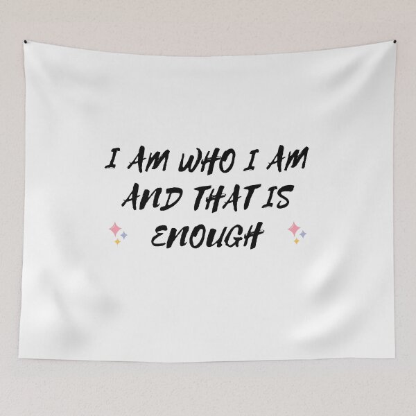 Item preview, I AM WHO I AM AND THAT IS ENOUGH designed and sold by brightsoul855.