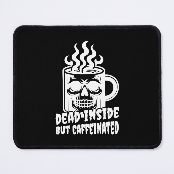 Item preview, Dead Inside But Caffeinated! Funny Coffee White And Black designed and sold by PMCreative.