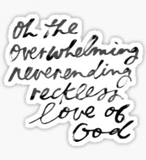 overwhelming never-ending reckless love of god Sticker