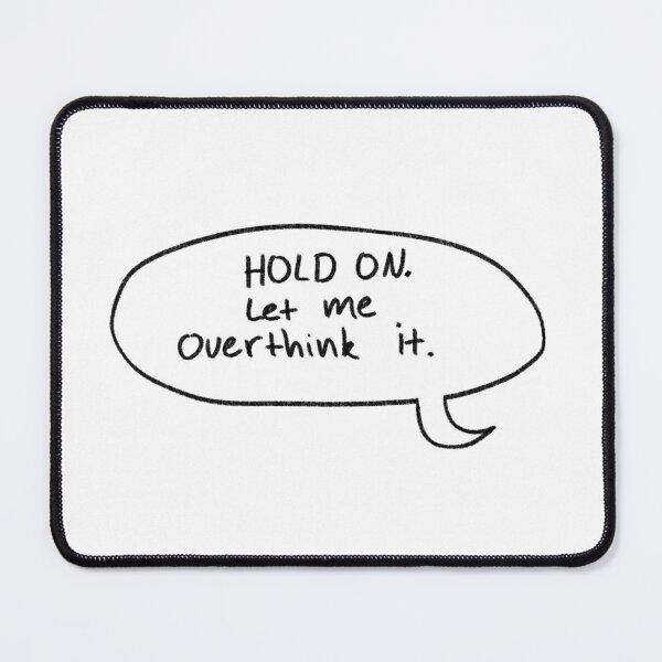 Item preview, Hold on. Let me overthink it. designed and sold by Raccoondoodles.