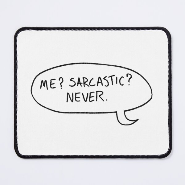 Item preview, Me? Sarcastic? Never. designed and sold by Raccoondoodles.
