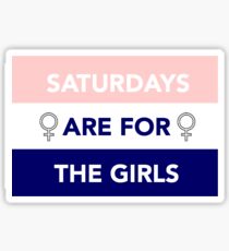 saturdays are for the girls Sticker