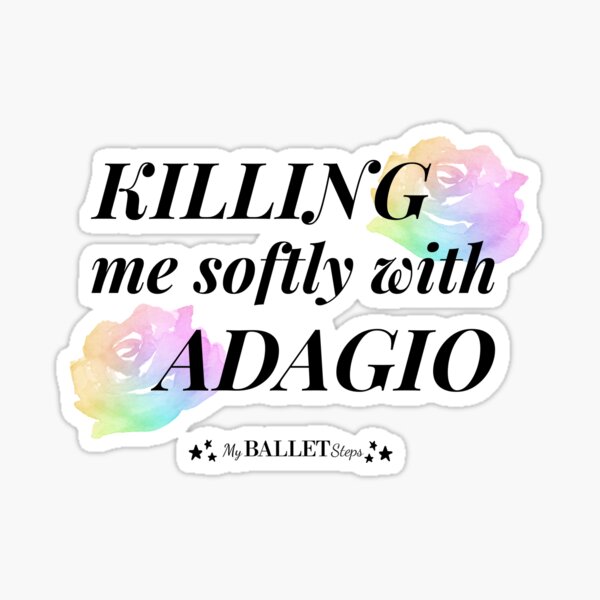 Item preview, Killing Me Softly with Adagio: The slow and painful part of ballet class designed and sold by myballetsteps.