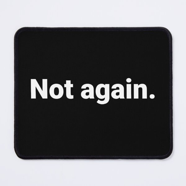 Item preview, Not again. designed and sold by Text-based T-Shirts and Gifts.