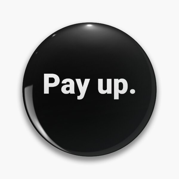 Item preview, Pay up. designed and sold by Text-based T-Shirts and Gifts.