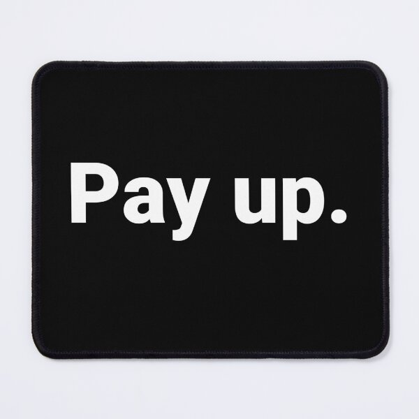 Item preview, Pay up. designed and sold by Text-based T-Shirts and Gifts.