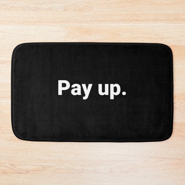 Item preview, Pay up. designed and sold by Text-based T-Shirts and Gifts.