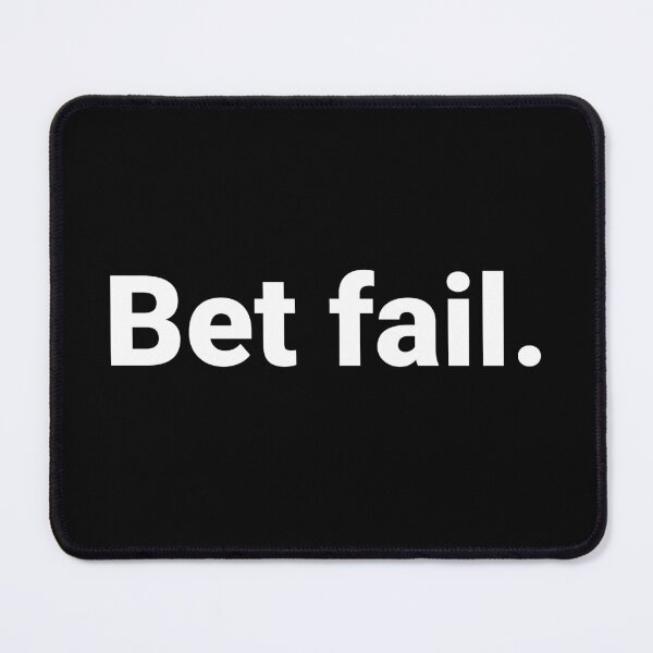 Item preview, Bet fail. designed and sold by Text-based T-Shirts and Gifts.