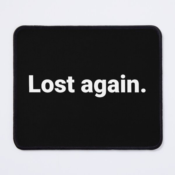 Item preview, Lost again. designed and sold by Text-based T-Shirts and Gifts.