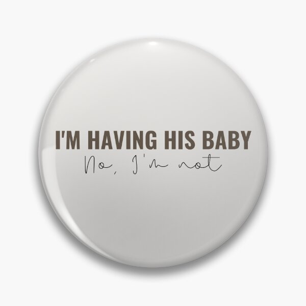 Item preview, Im having his baby, no im not - Taylor Swift designed and sold by bombalurina.