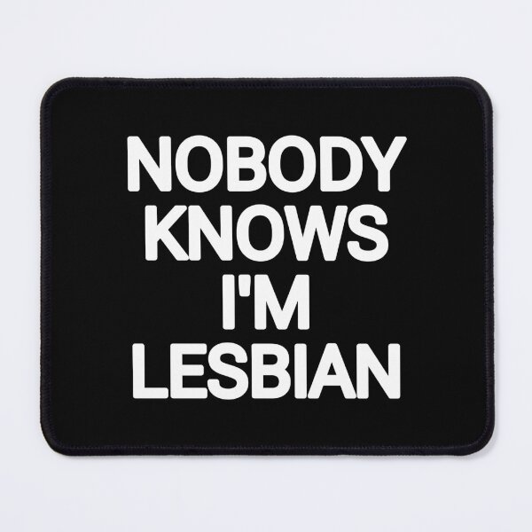 Item preview, NOBODY knows I am a lesbian designed and sold by THELOSTHOUSE.