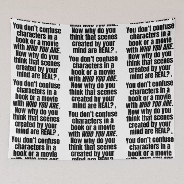 Item preview, You don’t confuse characters in a book or a movie with Who you ARE. Now why do you think that scenes created by your mind are REAL? designed and sold by Finds.