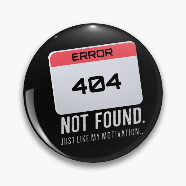 Item preview, Error 404: Not found, just like my motivation  designed and sold by Ajax90.