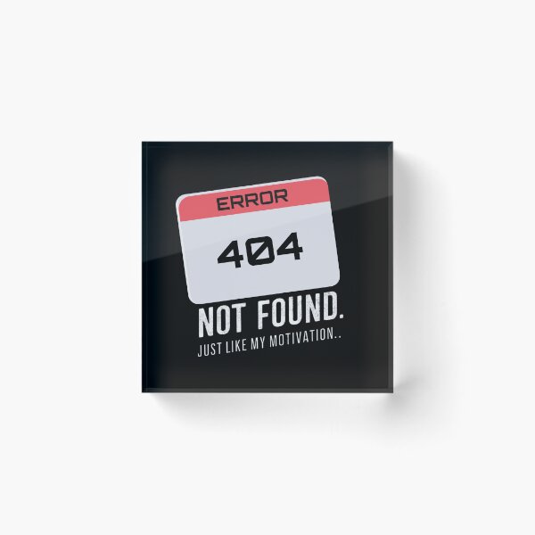 Item preview, Error 404: Not found, just like my motivation  designed and sold by Ajax90.