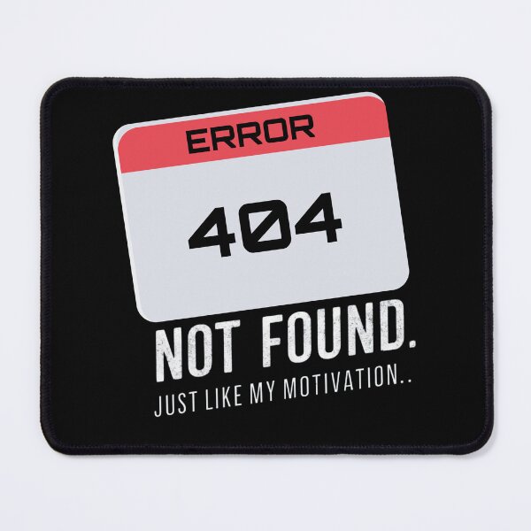 Item preview, Error 404: Not found, just like my motivation  designed and sold by Ajax90.