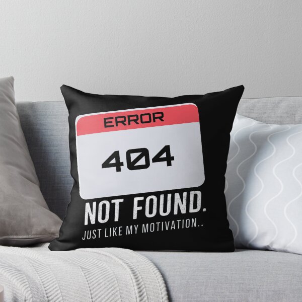 Item preview, Error 404: Not found, just like my motivation  designed and sold by Ajax90.