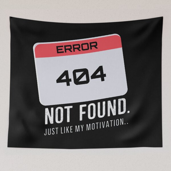 Item preview, Error 404: Not found, just like my motivation  designed and sold by Ajax90.