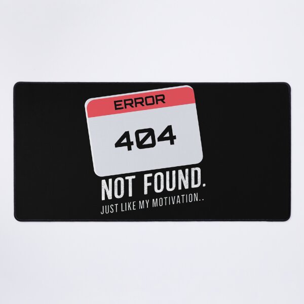 Item preview, Error 404: Not found, just like my motivation  designed and sold by Ajax90.