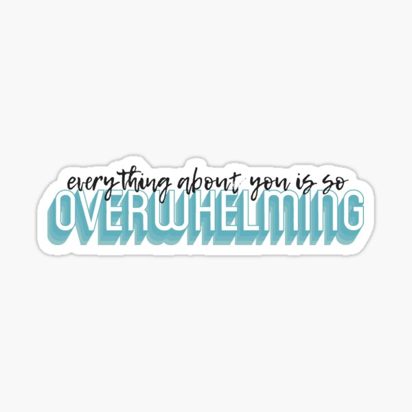 Everything About You Is So Sticker